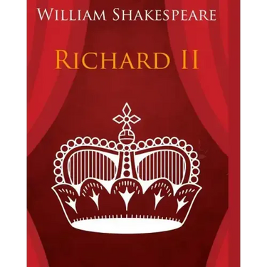 King Richard the Second In Plain and Simple English: A Modern Translation and the Original Version