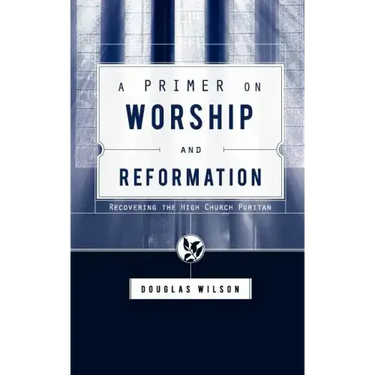 A Primer on Worship and Reformation