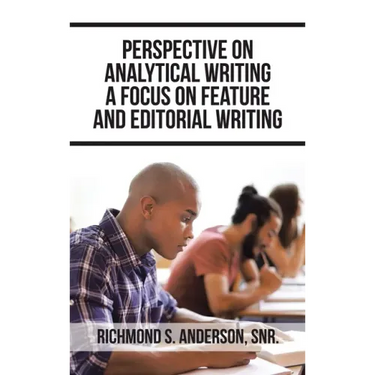 Perspective on Analytical Writing a Focus on Feature and Editorial Writing