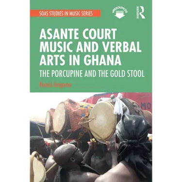 Asante Court Music and Verbal Arts in Ghana: The Porcupine and the Gold Stool