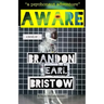 Aware: An Inquiry Into Consciousness... Our Psychedelic Quest for Life, Liberty and Intellectual Property. "a psychonaut adventure"