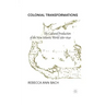 Colonial Transformations: The Cultural Production of the New Atlantic World,1580-1640