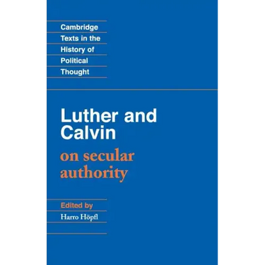 Luther and Calvin on Secular Authority
