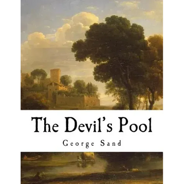 The Devil's Pool: Amantine Lucile Aurore Dupin