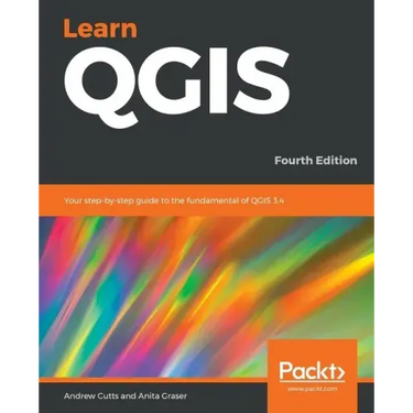 Learn QGIS: Your step-by-step guide to the fundamental of QGIS 3.4