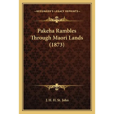 Pakeha Rambles Through Maori Lands (1873)