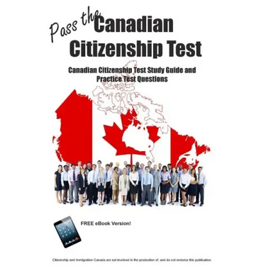 Pass the Canadian Citizenship Test! Canadian Citizenship Test Study Guide and Practice Test Questions
