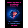 Traumatic Brain Injury: TBI & Post-Concussion Syndrome: PCS DO'S & DON'TS A Personal Journey