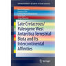 Late Cretaceous/Paleogene West Antarctica Terrestrial Biota and Its Intercontinental Affinities