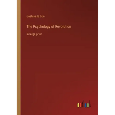 The Psychology of Revolution: in large print
