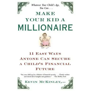 Make Your Kid a Millionaire: Eleven Easy Ways Anyone Can Secure a Child's Financial Future