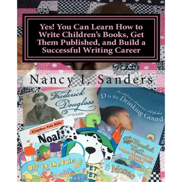 Yes! You Can Learn How to Write Children's Books, Get Them Published, and Build a Successful Writing Career