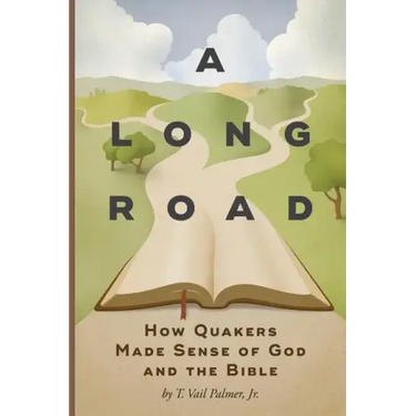 A Long Road: How Quakers Made Sense of God and the Bible