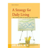 A Strategy for Daily Living: The Classic Guide to Success and Fulfillment