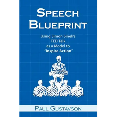 Speech Blueprint: Using Simon Sinek's TED Talk as a Model to Inspire Action