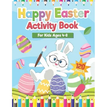 Happy Easter Activity Book for Kids Age 4-8: Includes Cut and Paste / Mazes / Math Games / Matching Shadow / Coloring Pages / Dot to Dot and many more