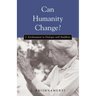 Can Humanity Change?: J. Krishnamurti in Dialogue with Buddhists