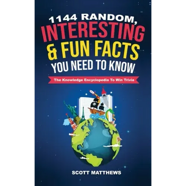 1144 Random, Interesting & Fun Facts You Need To Know - The Knowledge Encyclopedia To Win Trivia