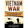 Vietnam War: A Captivating Guide to the Second Indochina War