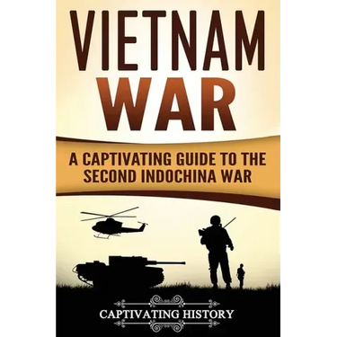 Vietnam War: A Captivating Guide to the Second Indochina War