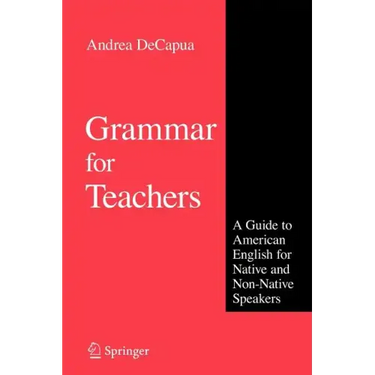 Grammar for Teachers: A Guide to American English for Native and Non-Native Speakers