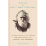 Pilgrim on the Great Bird Continent: The Importance of Everything and Other Lessons from Darwin's Lost Notebooks