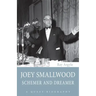 Joey Smallwood: Schemer and Dreamer