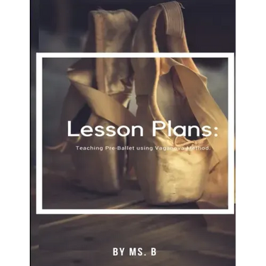 Lesson Plans: The complete guide to Pre-Ballet using the Vaganova Method.