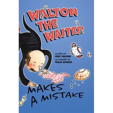 Walton the Waiter Makes a Mistake: A funny, rhyming book about showing kindness to others