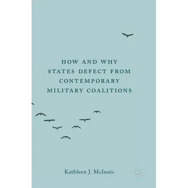 How and Why States Defect from Contemporary Military Coalitions