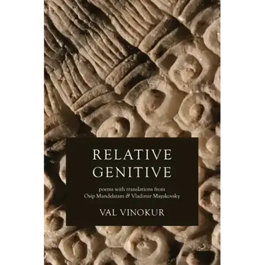 Relative Genitive: Poems with translations from Osip Mandelstam and Vladimir Mayakovsky