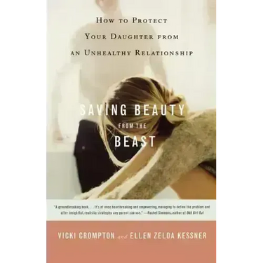 Saving Beauty from the Beast: How to Protect Your Daughter from an Unhealthy Relationship