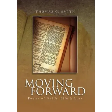 Moving Forward: Poems of Faith, Life & Loss