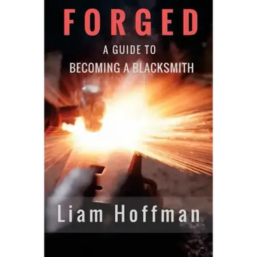 Forged a Guide to Becoming a Blacksmith