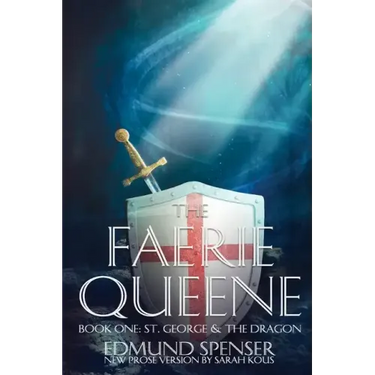 The Faerie Queene: Prose version modern translation St George and the Dragon