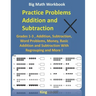 Big Math Workbook - Practice Problems Addition and Subtraction: Grades 1-3, Addition, Subtraction, Word Problems, Money, Basic Addition and Subtractio