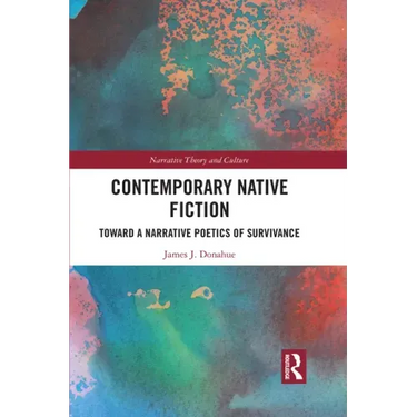 Contemporary Native Fiction: Toward a Narrative Poetics of Survivance