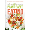 The Smart and Savvy Guide to Plant-Based Eating: Lose Weight. Heal Your Gut. Boost Your Brainpower.