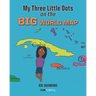 My Three Little Dots on the Big World Map