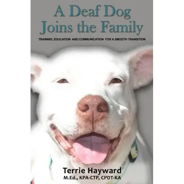 A Deaf Dog Joins the Family: Training, Education, and Communication for a Smooth Transition