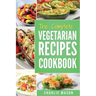 The complete Vegetarian Recipes Cookbook: Kitchen Vegetarian Recipes Cookbook With Low Calories Meals Vegan Healthy Food