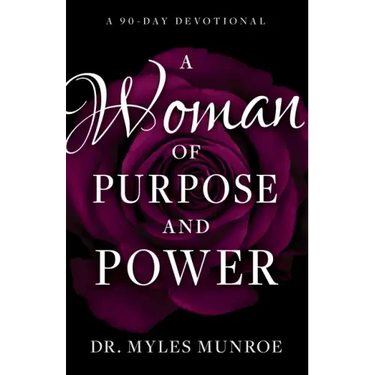 A Woman of Purpose and Power: A 90-Day Devotional