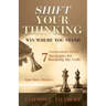 Shift Your Thinking: Win Where You Stand: Entrepreneurial Thinking - 7 Strategies for Breaking the Code