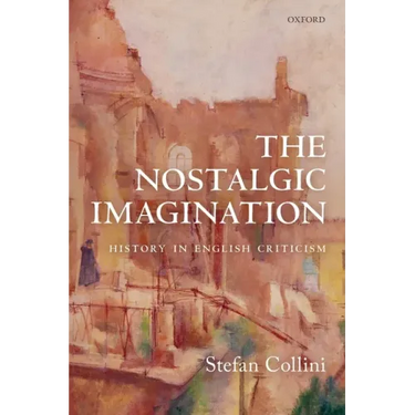 The Nostalgic Imagination: History in English Criticism