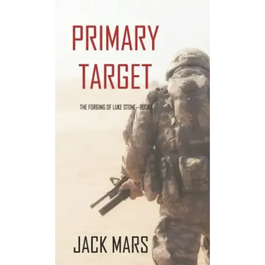 Primary Target: The Forging of Luke Stone-Book #1 (an Action Thriller)