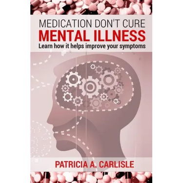 Medication don't cure mental illness: Learn How it helps improve your ssymptoms