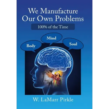 We Manufacture Our Own Problems: 100% of the Time