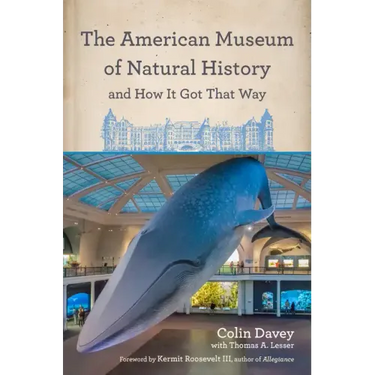 The American Museum of Natural History and How It Got That Way