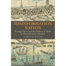 Misinformation Nation: Foreign News and the Politics of Truth in Revolutionary America