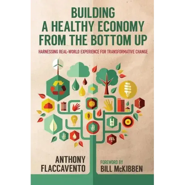 Building a Healthy Economy from the Bottom Up: Harnessing Real-World Experience for Transformative Change